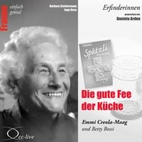 Produktbild: Erfinderinnen - Die Gute Fee Der K&uuml;che (Emmi Creola-Maag Und Betty Bossi)
