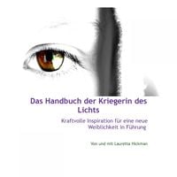 Produktbild: Das Handbuch Der Kriegerin Des Lichts - Kraftvolle Inspiration F&uuml;r Neue Weiblichkeit in F&uuml;hrung