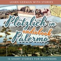 Produktbild: Learn German with Stories: Pl&ouml;tzlich in Palermo - 10 Short Stories for Beginners