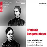 Produktbild: Die Erste - Pr&auml;dikat Ausgezeichnet (Franziska Tiburtius und Emilie Lehmus, promovierte &Auml;rztinnen)