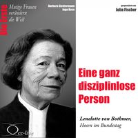 Produktbild: Die Erste - Eine ganz disziplinlose Person (Lenelotte von Bothmer, Hosen im Bundestag)