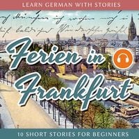 Produktbild: Learn German With Stories: Ferien in Frankfurt - 10 Short Stories for Beginners