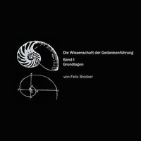 Produktbild: Die Wissenschaft der Gedankenf&uuml;hrung, Band 1 - Grundlagen