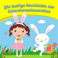 Produktbild: Die lustige Geschichte der Ostereiermalmaschine