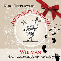 Produktbild: Alltagsrezepte: Wie man den Augenblick erf&uuml;llt