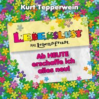 Produktbild: Lebenslust statt Lebensfrust: Ab heute erschaffe ich alles neu!