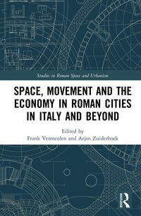 Produktbild: Space, Movement and the Economy in Roman Cities in Italy and Beyond
