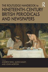 Produktbild: The Routledge Handbook to Nineteenth-Century British Periodicals and Newspapers
