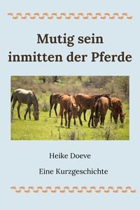 Produktbild: Mutig sein inmitten der Pferde