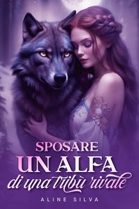 Produktbild: Sposare un Alfa di una trib&ugrave; rivale