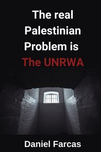 Produktbild: The real Palestinian Problem is The UNRWA