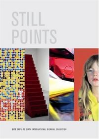 Produktbild: Still Points: Site Santa Fe's Sixth International Biennial Exhibition: Volumes I & II
