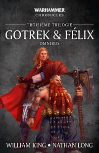 Produktbild: Gotrek & F&eacute;lix : omnibus. Troisi&egrave;me trilogie