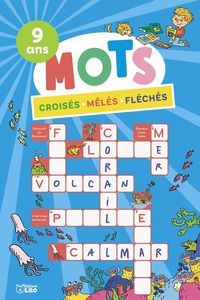 Produktbild: Mots crois&eacute;s, m&ecirc;l&eacute;s, fl&eacute;ch&eacute;s : 9 ans