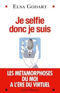 Produktbild: Je selfie donc je suis : les m&eacute;tamorphoses du moi &agrave; l'&egrave;re du virtuel