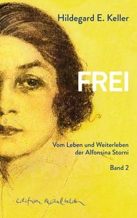 Produktbild: FREI. Vom Leben und Weiterleben der Alfonsina Storni
