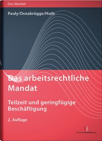 Produktbild: Das arbeitsrechtliche Mandat: Teilzeit und geringf&uuml;gige Besch&auml;ftigung
