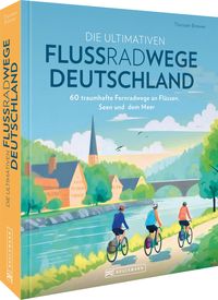 Produktbild: Die ultimativen Flussradwege in Deutschland