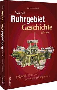Produktbild: Wo das Ruhrgebiet Geschichte schrieb