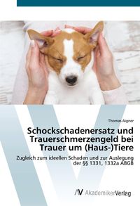 Produktbild: Schockschadenersatz und Trauerschmerzengeld bei Trauer um (Haus-)Tiere