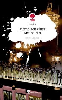 Produktbild: Memoiren einer Antiheldin. Life is a Story - story.one