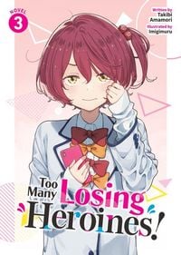 Produktbild: Too Many Losing Heroines! (Light Novel) Vol. 3