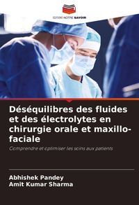 Produktbild: D&eacute;s&eacute;quilibres des fluides et des &eacute;lectrolytes en chirurgie orale et maxillo-faciale