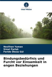 Produktbild: Bindungsbed&uuml;rfnis und Furcht vor Einsamkeit in engen Beziehungen