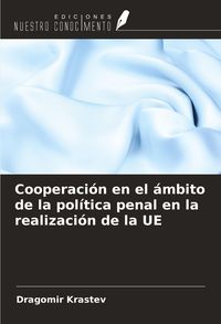 Produktbild: Cooperaci&oacute;n en el &aacute;mbito de la pol&iacute;tica penal en la realizaci&oacute;n de la UE