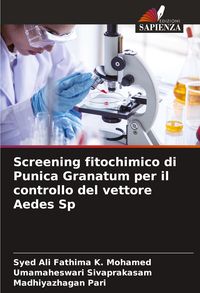 Produktbild: Screening fitochimico di Punica Granatum per il controllo del vettore Aedes Sp