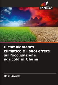 Produktbild: Il cambiamento climatico e i suoi effetti sull'occupazione agricola in Ghana