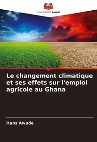 Produktbild: Le changement climatique et ses effets sur l'emploi agricole au Ghana