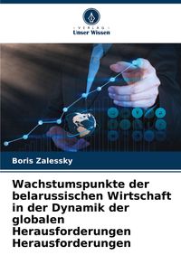 Produktbild: Wachstumspunkte der belarussischen Wirtschaft in der Dynamik der globalen Herausforderungen Herausforderungen