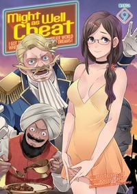 Produktbild: Might as Well Cheat: I Got Transported to Another World Where I Can Live My Wildest Dreams! (Manga) Vol. 9