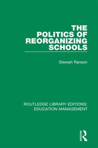 Produktbild: The Politics of Reorganizing Schools
