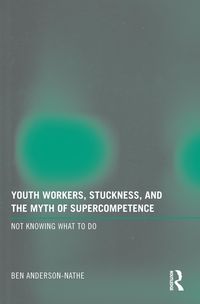 Produktbild: Youth Workers, Stuckness, and the Myth of Supercompetence