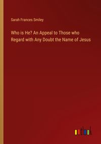 Produktbild: Who is He? An Appeal to Those who Regard with Any Doubt the Name of Jesus
