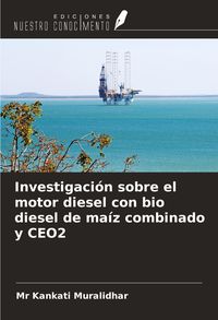 Produktbild: Investigaci&oacute;n sobre el motor diesel con bio diesel de ma&iacute;z combinado y CEO2