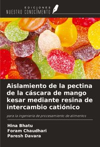 Produktbild: Aislamiento de la pectina de la c&aacute;scara de mango kesar mediante resina de intercambio cati&oacute;nico