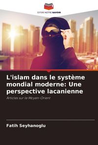 Produktbild: L'islam dans le syst&egrave;me mondial moderne: Une perspective lacanienne