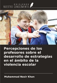 Produktbild: Percepciones de los profesores sobre el desarrollo de estrategias en el &aacute;mbito de la violencia escolar