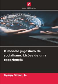 Produktbild: O modelo jugoslavo de socialismo. Li&ccedil;&otilde;es de uma experi&ecirc;ncia