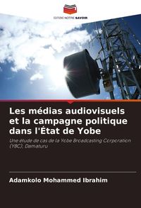Produktbild: Les m&eacute;dias audiovisuels et la campagne politique dans l'&Eacute;tat de Yobe