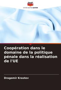 Produktbild: Coop&eacute;ration dans le domaine de la politique p&eacute;nale dans la r&eacute;alisation de l'UE