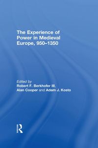 Produktbild: The Experience of Power in Medieval Europe, 950-1350