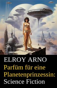 Produktbild: Parf&uuml;m f&uuml;r eine Planetenprinzessin: Science Fiction