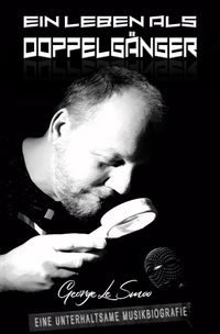 Produktbild: Ein Leben als Doppelg&auml;nger - eine unterhaltsame Musikbiografie
