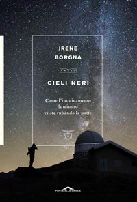 Produktbild: Cieli neri. Come l'inquinamento luminoso ci sta rubando la notte