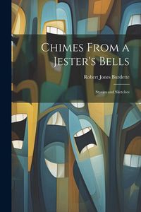 Produktbild: Chimes From a Jester's Bells: Stories and Sketches