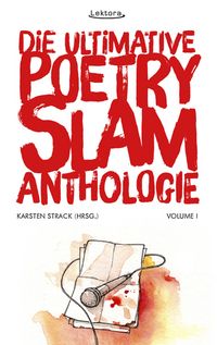 Produktbild: Die ultimative Poetry-Slam-Anthologie I